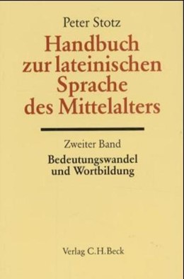 Cover: Stotz, Peter, Handbuch zur lateinischen Sprache des Mittelalters Bd. 2: Bedeutungswandel und Wortbildung