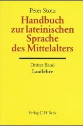 Cover: Stotz, Peter, Handbuch zur lateinischen Sprache des Mittelalters Bd. 3: Lautlehre