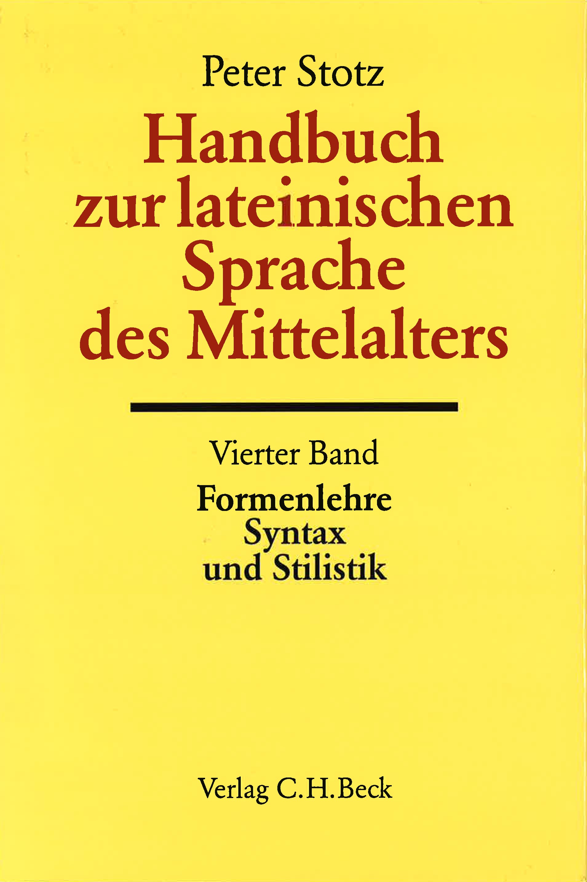 Cover: Stotz, Peter, Handbuch zur lateinischen Sprache des Mittelalters Bd. 4: Formenlehre, Syntax und Stilistik