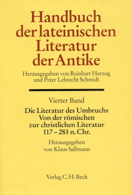 Cover:, Handbuch der lateinischen Literatur der Antike Bd. 4: Die Literatur des Umbruchs. Von der römischen zur christlichen Literatur 117 bis 284 n. Chr.