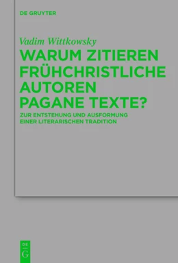 Abbildung von Wittkowsky | Warum zitieren frühchristliche Autoren pagane Texte? | 1. Auflage | 2015 | beck-shop.de