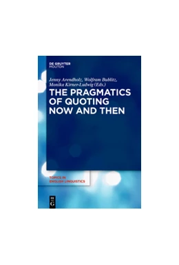 Abbildung von Arendholz / Bublitz | The Pragmatics of Quoting Now and Then | 1. Auflage | 2015 | beck-shop.de
