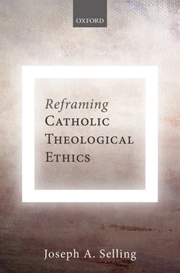 Abbildung von Selling | Reframing Catholic Theological Ethics | 1. Auflage | 2016 | beck-shop.de