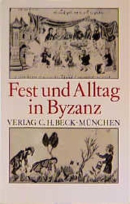 Cover: Prinzing, Günter / Simon, Dieter, Fest und Alltag in Byzanz
