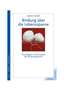 Abbildung von Howe | Bindung über die Lebensspanne | 1. Auflage | 2015 | beck-shop.de