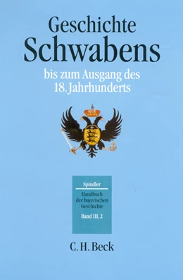 Abbildung von Spindler, Max / Kraus, Andreas | Handbuch der bayerischen Geschichte, Band III,2: Geschichte Schwabens bis zum Ausgang des 18. Jahrhunderts | 3. Auflage | 2001 | beck-shop.de