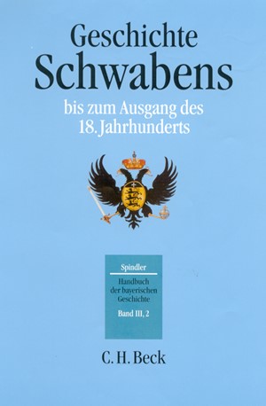 Cover: Max Spindler, Handbuch der bayerischen Geschichte, Band III,2: Geschichte Schwabens bis zum Ausgang des 18. Jahrhunderts