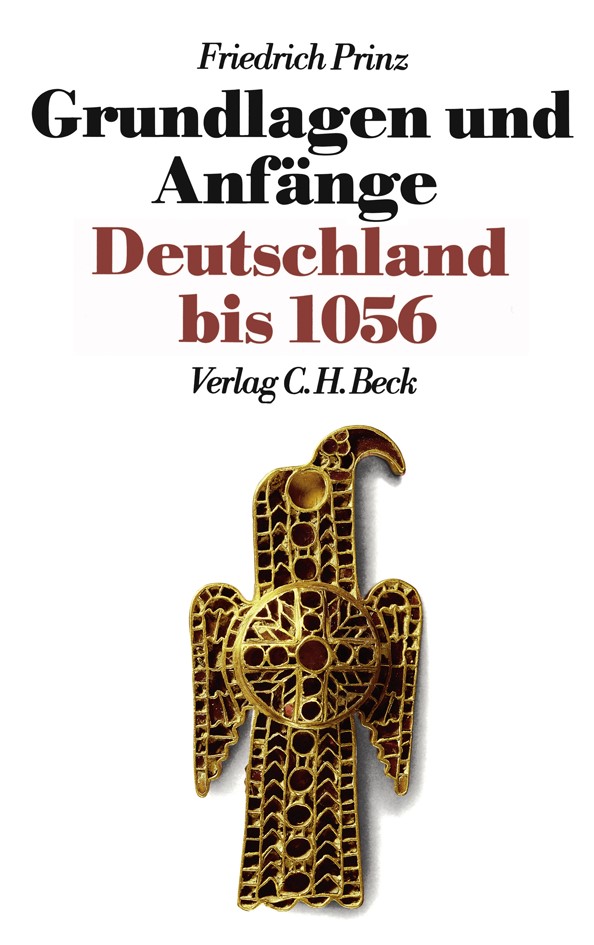 Cover: Prinz, Friedrich, Neue Deutsche Geschichte  Bd. 1: Grundlagen und Anfänge