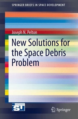 Abbildung von Pelton | New Solutions for the Space Debris Problem | 1. Auflage | 2015 | beck-shop.de
