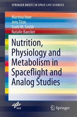 Abbildung von Heer / Titze | Nutrition Physiology and Metabolism in Spaceflight and Analog Studies | 1. Auflage | 2015 | beck-shop.de