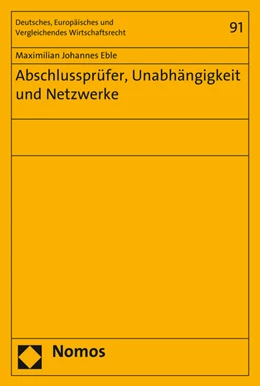 Abbildung von Eble | Abschlussprüfer, Unabhängigkeit und Netzwerke | 1. Auflage | 2015 | 91 | beck-shop.de