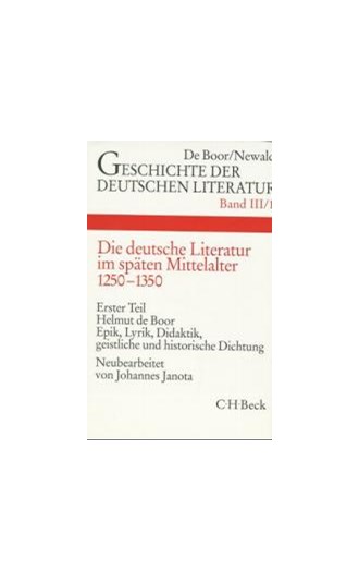 Cover: Johannes Janota, Geschichte der deutschen Literatur  Bd. 3/1: Die deutsche Literatur im späten Mittelalter. Epik, Lyrik, Didaktik, geistliche und historische Dichtung (1250-1350)