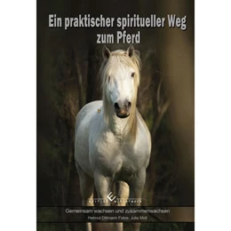 Abbildung von Dillmann | Ein praktischer spiritueller Weg zum Pferd | 1. Auflage | 2015 | beck-shop.de