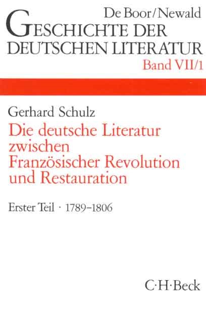 Cover: Schulz, Gerhard, Geschichte der deutschen Literatur  Bd. 7/1: Das Zeitalter der Französischen Revolution (1789-1806)