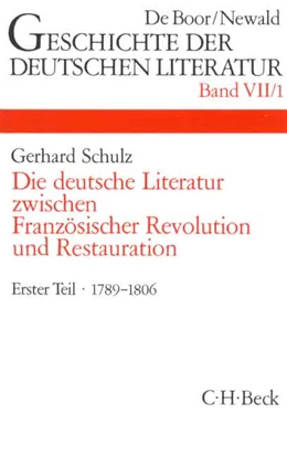Abbildung von Schulz, Gerhard | Geschichte der deutschen Literatur Bd. 7/1: Das Zeitalter der Französischen Revolution (1789-1806) | 2. Auflage | 2000 | beck-shop.de
