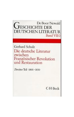 Abbildung von Geschichte der deutschen Literatur Bd. 7/2: Das Zeitalter der napoleonischen Kriege und der Restauration (1806-1830) | 1. Auflage | 1989 | beck-shop.de