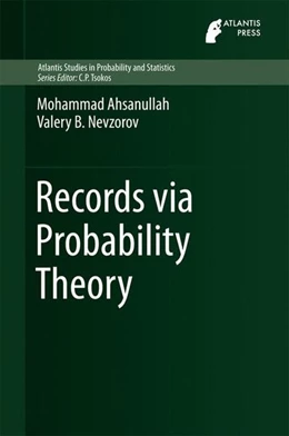 Abbildung von Ahsanullah / Nevzorov | Records via Probability Theory | 1. Auflage | 2015 | beck-shop.de