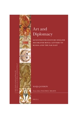 Abbildung von Jansson | Art and Diplomacy: Seventeenth-Century English Decorated Royal Letters to Russia and the Far East | 1. Auflage | 2015 | beck-shop.de