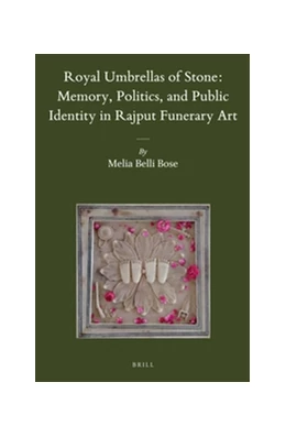 Abbildung von Belli Bose | Royal Umbrellas of Stone: Memory, Politics, and Public Identity in Rajput Funerary Art | 1. Auflage | 2015 | 48 | beck-shop.de