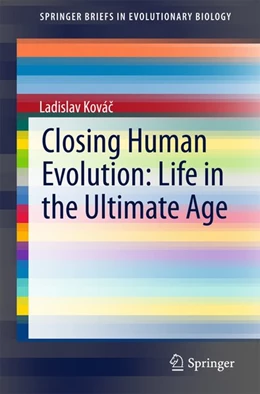 Abbildung von Kovác | Closing Human Evolution: Life in the Ultimate Age | 1. Auflage | 2015 | beck-shop.de