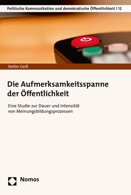 Abbildung von Geiß | Die Aufmerksamkeitsspanne der Öffentlichkeit | 1. Auflage | 2015 | 12 | beck-shop.de