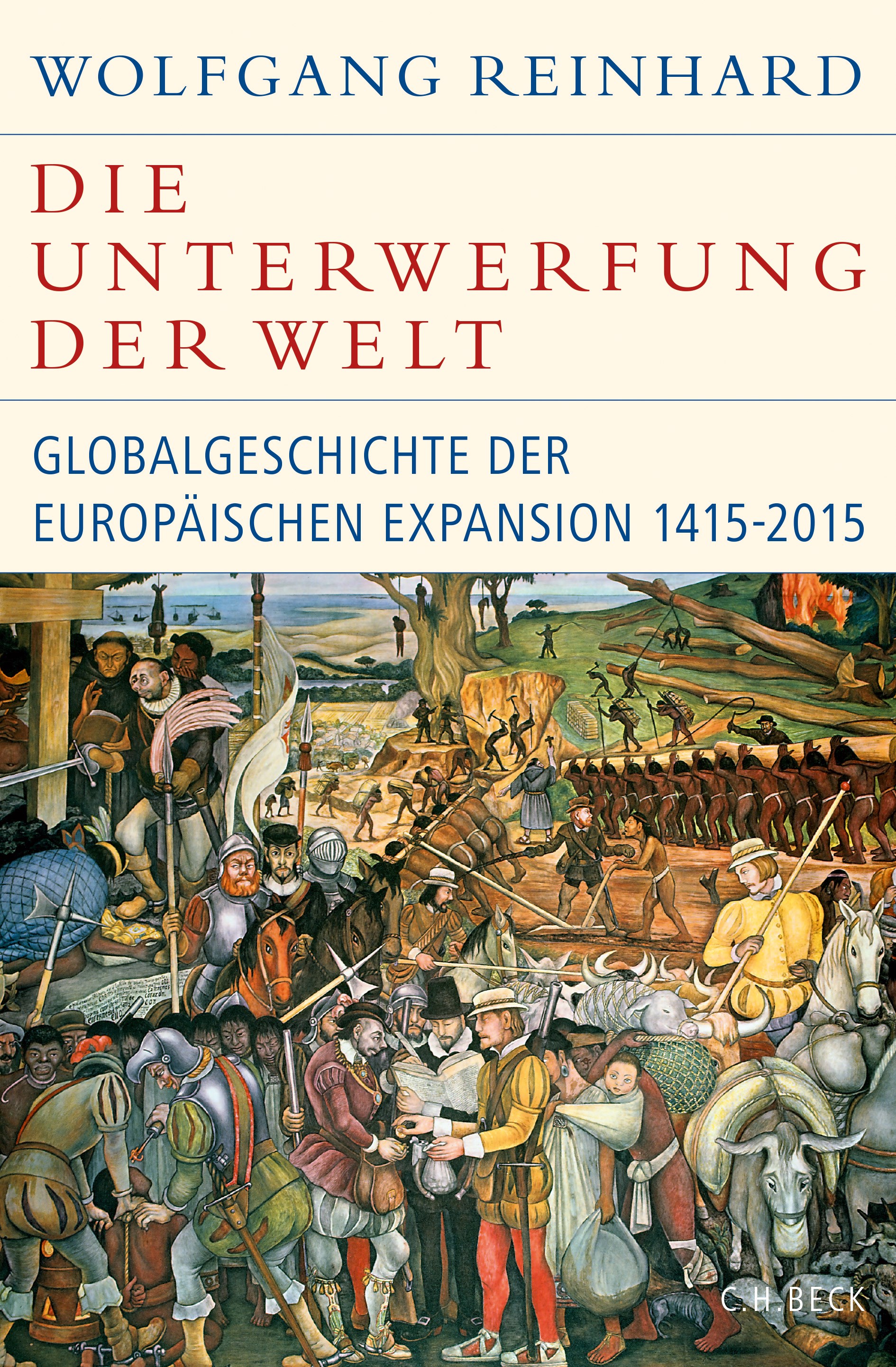 Cover: Reinhard, Wolfgang, Die Unterwerfung der Welt