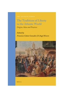 Abbildung von Colom González / Rivero | The Traditions of Liberty in the Atlantic World | 1. Auflage | 2015 | 32 | beck-shop.de