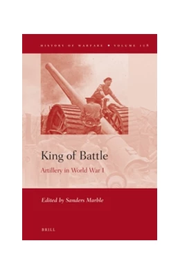 Abbildung von King of Battle: Artillery in World War I | 1. Auflage | 2016 | 108 | beck-shop.de
