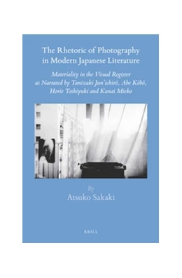 Abbildung von Sakaki | The Rhetoric of Photography in Modern Japanese Literature | 1. Auflage | 2015 | beck-shop.de