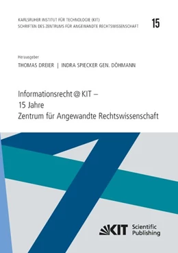 Abbildung von Dreier / Spiecker gen. Döhmann | Informationsrecht@KIT - 15 Jahre Zentrum für Angewandte Rechtswissenschaft | 1. Auflage | 2015 | beck-shop.de