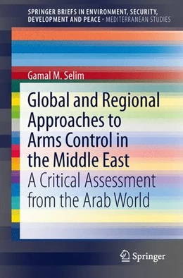 Abbildung von Selim | Global and Regional Approaches to Arms Control in the Middle East | 1. Auflage | 2013 | beck-shop.de