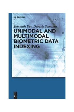 Abbildung von Dey / Samanta | Unimodal and Multimodal Biometric Data Indexing | 1. Auflage | 2014 | beck-shop.de