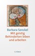 Cover: Senckel, Barbara, Mit geistig Behinderten leben und arbeiten