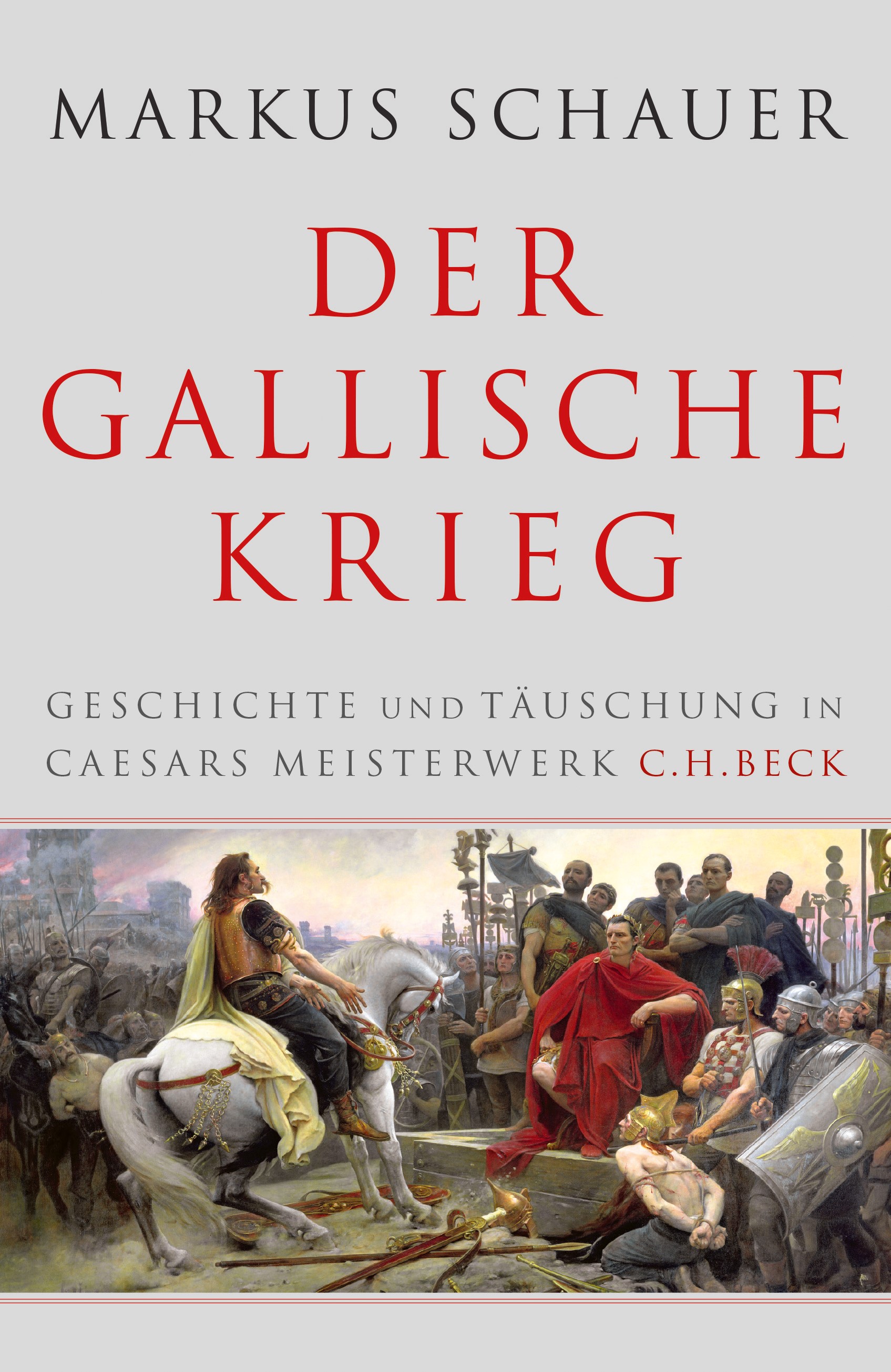 Cover: Schauer, Markus, Der Gallische Krieg