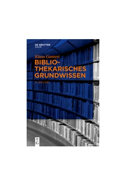 Abbildung von Gantert | Bibliothekarisches Grundwissen | 1. Auflage | 2016 | beck-shop.de