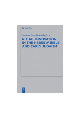 Abbildung von MacDonald | Ritual Innovation in the Hebrew Bible and Early Judaism | 1. Auflage | 2016 | beck-shop.de