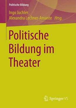 Abbildung von Juchler / Lechner-Amante | Politische Bildung im Theater | 1. Auflage | 2015 | beck-shop.de