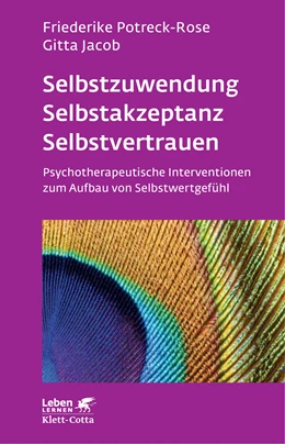 Abbildung von Potreck / Jacob | Selbstzuwendung, Selbstakzeptanz, Selbstvertrauen (Leben Lernen, Bd. 163) | 1. Auflage | 2015 | beck-shop.de