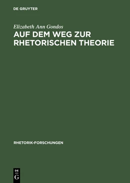 Abbildung von Gondos | Auf dem Weg zur rhetorischen Theorie | 1. Auflage | 2015 | beck-shop.de