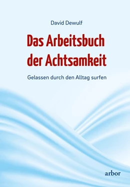 Abbildung von Dewulf | Das Arbeitsbuch der Achtsamkeit | 1. Auflage | 2015 | beck-shop.de