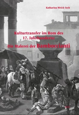 Abbildung von Weick-Joch | Kulturtransfer im Rom des 17. Jahrhunderts: Die Malerei der Bamboccianti | 1. Auflage | 2015 | beck-shop.de