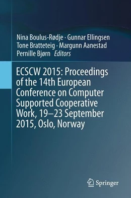 Abbildung von Boulus-Rødje / Ellingsen | ECSCW 2015: Proceedings of the 14th European Conference on Computer Supported Cooperative Work, 19-23 September 2015, Oslo, Norway | 1. Auflage | 2015 | beck-shop.de