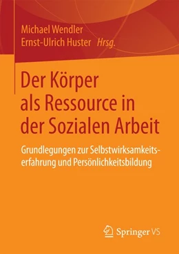 Abbildung von Wendler / Huster | Der Körper als Ressource in der Sozialen Arbeit | 1. Auflage | 2015 | beck-shop.de