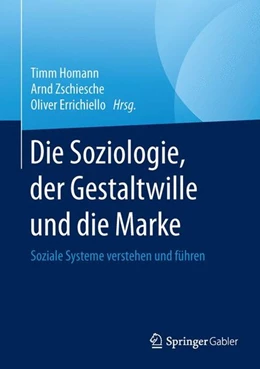 Abbildung von Homann / Zschiesche | Die Soziologie, der Gestaltwille und die Marke | 1. Auflage | 2015 | beck-shop.de