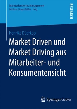 Abbildung von Düerkop | Market Driven und Market Driving aus Mitarbeiter- und Konsumentensicht | 1. Auflage | 2015 | beck-shop.de