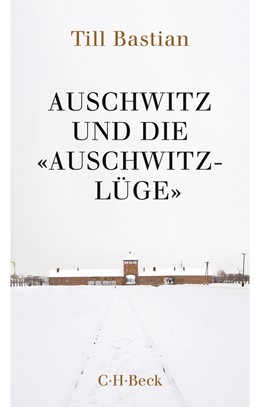 Cover: Bastian, Till, Auschwitz und die 'Auschwitz-Lüge'