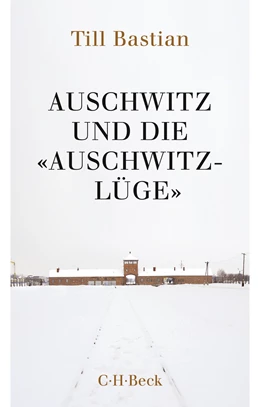 Abbildung von Bastian, Till | Auschwitz und die 'Auschwitz-Lüge' | 6. Auflage | 2016 | 1058 | beck-shop.de