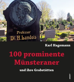 Abbildung von Hagemann | 100 prominente Münsteraner und ihre Grabstätten | 1. Auflage | 2015 | beck-shop.de