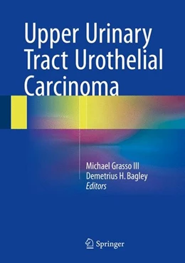 Abbildung von Grasso III / Bagley | Upper Urinary Tract Urothelial Carcinoma | 1. Auflage | 2015 | beck-shop.de