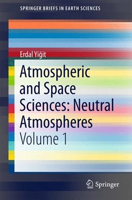 Abbildung von Yigit | Atmospheric and Space Sciences: Neutral Atmospheres | 1. Auflage | 2015 | beck-shop.de